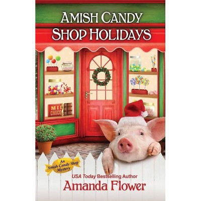 Amish Candy Shop Holidays - by  Amanda Flower (Paperback)