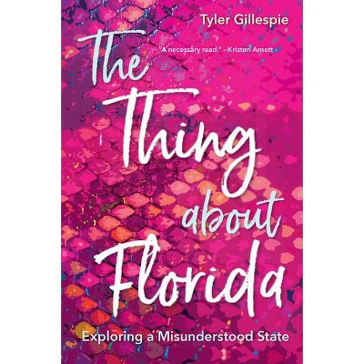 The Thing about Florida - by  Tyler Gillespie (Hardcover)