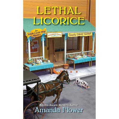 Lethal Licorice - (Amish Candy Shop Mystery) by  Amanda Flower (Paperback)