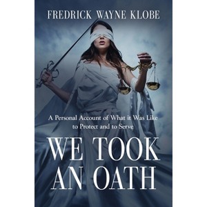 We Took an Oath - by  Fredrick Wayne Klobe (Paperback) - 1 of 1