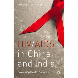 HIV/AIDS in China and India - by  C Lo (Hardcover) - 1 of 1