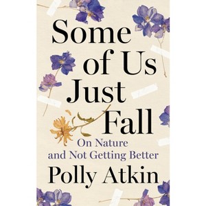 Some of Us Just Fall - by  Polly Atkin (Hardcover) - 1 of 1