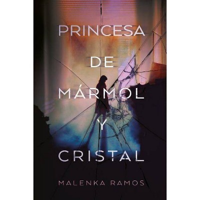 Princesa de Marmol Y Cristal - by  Malenka Ramos (Paperback)