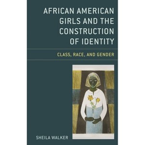 African American Girls and the Construction of Identity - by  Sheila Walker (Hardcover) - 1 of 1