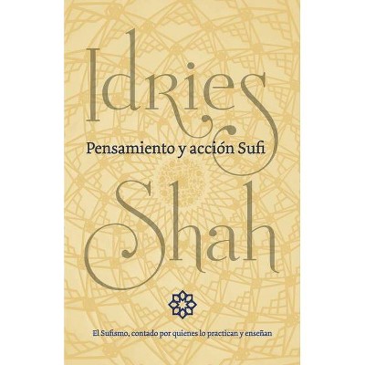 Pensamiento y acción Sufi - by  Idries Shah (Paperback)