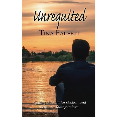 Unrequited - (The Widower Whisperers) by  Tina Fausett (Paperback)