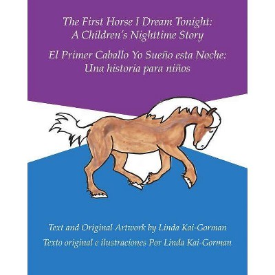 The First Horse I Dream Tonight - by  Linda Kai-Gorman (Paperback)