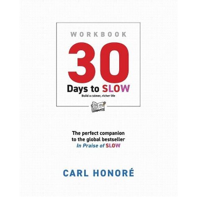 30 Days To Slow - by  Carl Honoré (Paperback)