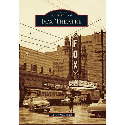 Fox Theatre - by  Janice McDonald (Paperback)