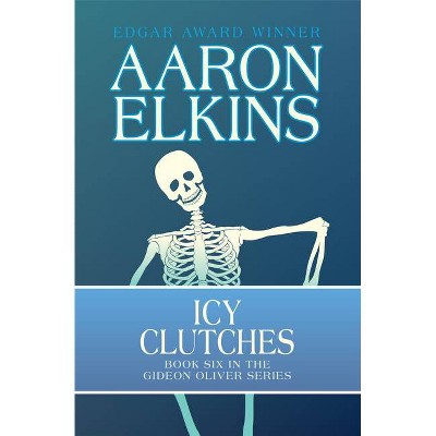 Icy Clutches - (Gideon Oliver Mysteries) by  Aaron Elkins (Paperback)