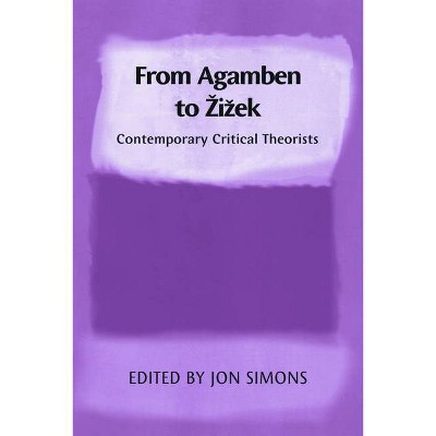 From Agamben to Zizek - by  Jon Simons (Paperback)