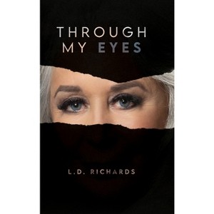 Through My Eyes - by L D Richards - 1 of 1