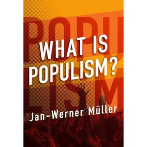 What Is Populism? - by  Jan-Werner Muller & Jan-Werner Müller (Hardcover) - 1 of 1