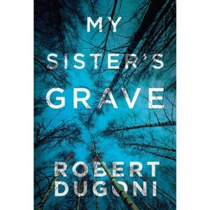 My Sister's Grave - (Tracy Crosswhite) by  Robert Dugoni (Paperback) - 1 of 1