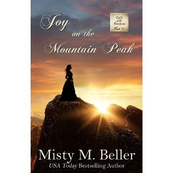 Joy on the Mountain Peak - (Call of the Rockies) by Misty M Beller