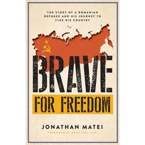 Brave for Freedom - by  Jonathan Matei (Paperback) - 1 of 1