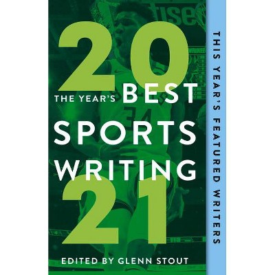 The Year's Best Sports Writing 2021 - by  Glenn Stout (Paperback)