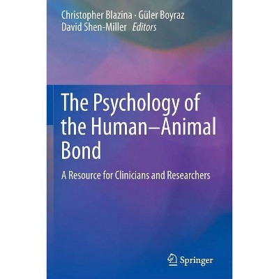 The Psychology of the Human-Animal Bond - by  Christopher Blazina & Güler Boyraz & David Shen-Miller (Paperback)