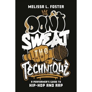 Don't Sweat the Technique - by  Melissa L Foster (Paperback) - 1 of 1