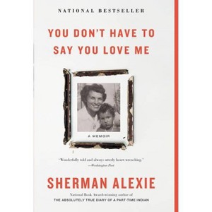 You Don't Have to Say You Love Me - Large Print by  Sherman Alexie (Hardcover) - 1 of 1