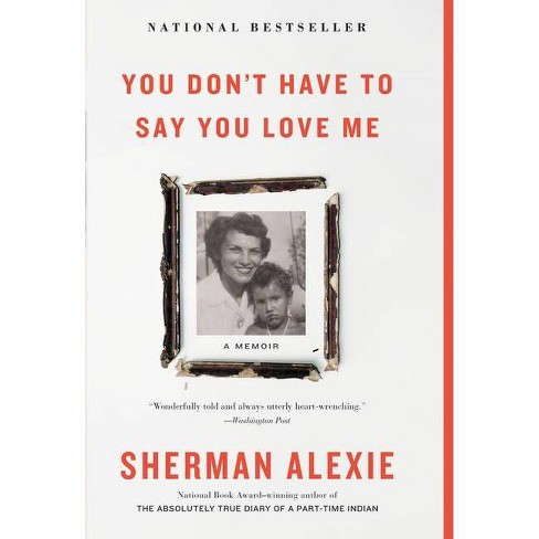 You Don't Have to Say You Love Me - Large Print by  Sherman Alexie (Hardcover) - image 1 of 1