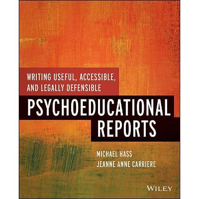 Writing Useful, Accessible, and Legally Defensible Psychoeducational Reports - by  Michael Hass & Jeanne Anne Carriere (Paperback)