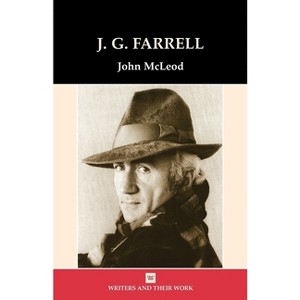 J.G. Farrell - (Writers and Their Work) by  John McLeod (Paperback) - 1 of 1