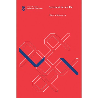 Agreement Beyond Phi - (Linguistic Inquiry Monographs) by  Shigeru Miyagawa (Paperback)
