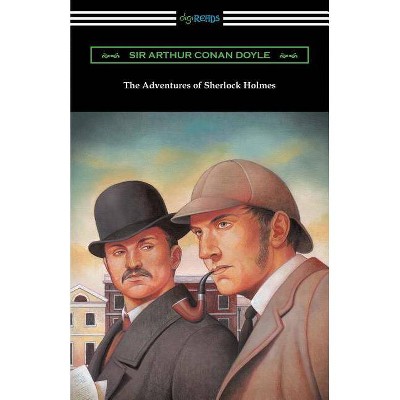 The Adventures of Sherlock Holmes - by  Arthur Conan Doyle (Paperback)