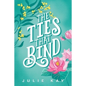 The Ties That Bind - by  Julie Kay (Paperback) - 1 of 1