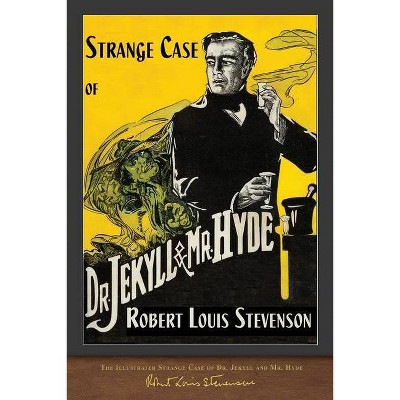 The Illustrated Strange Case of Dr. Jekyll and Mr. Hyde - by  Robert Louis Stevenson (Paperback)