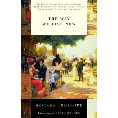 The Way We Live Now - (Modern Library Classics) by  Anthony Trollope (Paperback)