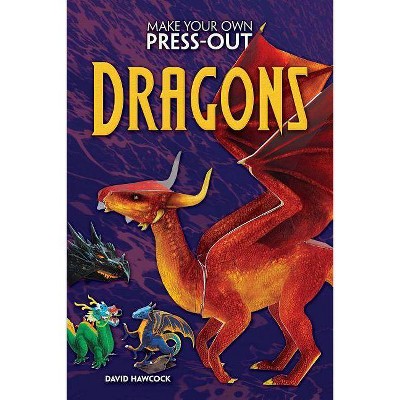 Make Your Own Press-Out Dragons - by  David Hawcock (Paperback)