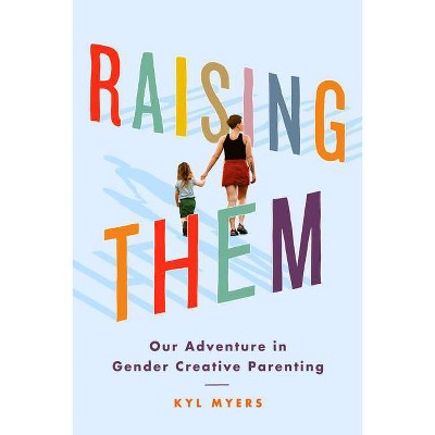 Raising Them - by  Kyl Myers (Hardcover)