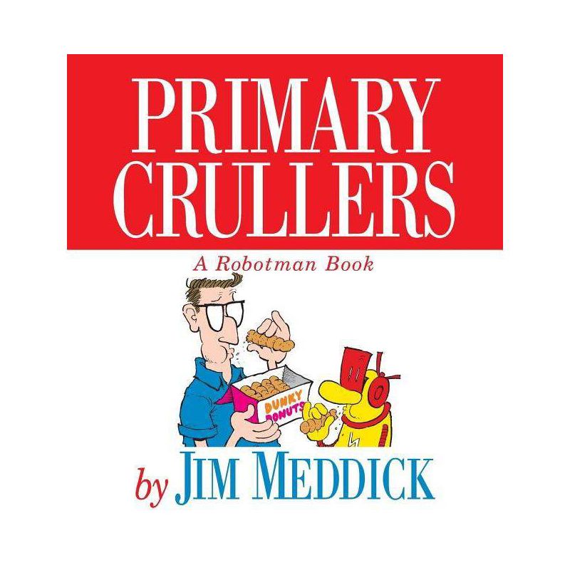 Primary Crullers - by  Jim Meddick (Paperback), 1 of 2