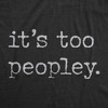 Mens Its Too Peopley T Shirt Funny Sarcastic Introverted Joke Text Tee For Guys - Crazy Dog Men's T Shirt - 2 of 4