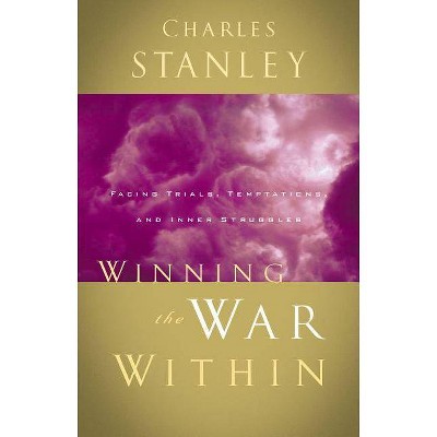 Winning the War Within - by  Charles F Stanley (Paperback)