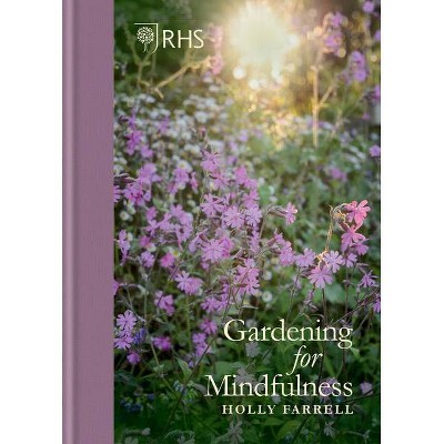 Rhs Gardening for Mindfulness (New Edition) - by  Holly Farrell (Hardcover)