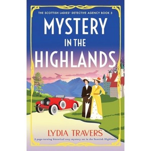 Mystery in the Highlands - (The Scottish Ladies' Detective Agency) by  Lydia Travers (Paperback) - 1 of 1