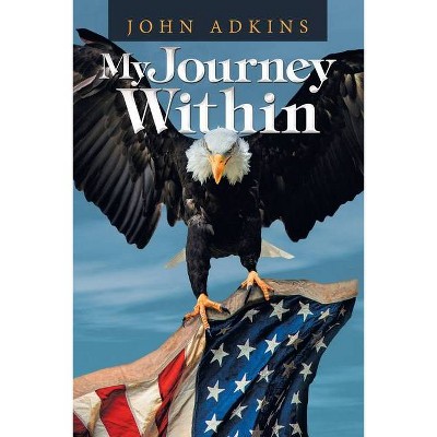 My Journey Within - by  John Adkins (Paperback)