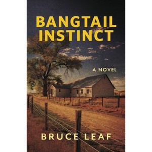 Bangtail Instinct - by  Bruce Leaf (Paperback) - 1 of 1