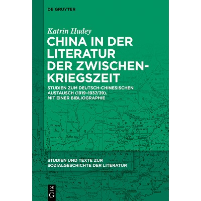 China in Der Literatur Der Zwischenkriegszeit - (Studien Und Texte Zur Sozialgeschichte der Literatur) by  Katrin Hudey (Paperback)