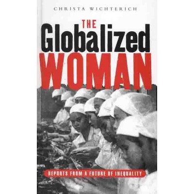 The Globalized Woman - by  Christa Wichterich (Paperback)