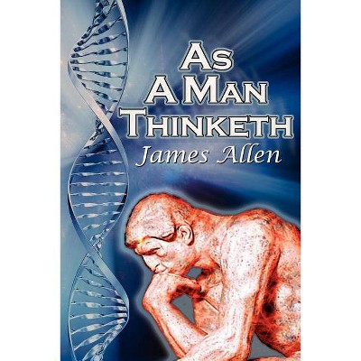 As a Man Thinketh - by  James Allen (Paperback)