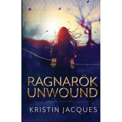 Ragnarok Unwound - by  Kristin Jacques (Paperback)