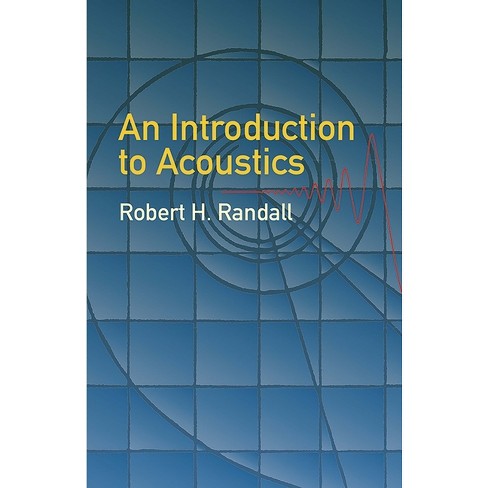 An Introduction to Acoustics - (Dover Books on Physics) by  Robert H Randall (Paperback) - image 1 of 1