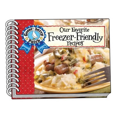 Our Favorite Freezer-Friendly Recipes - (Our Favorite Recipes Collection) by  Gooseberry Patch (Spiral Bound)