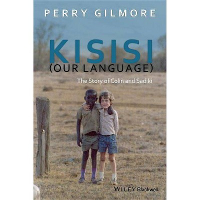 Kisisi (Our Language) - (New Directions in Ethnography) by  Perry Gilmore (Paperback)