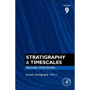 Jurassic Stratigraphy - Part 1 - (Stratigraphy & Timescales) by  Michael Montenari (Hardcover) - 1 of 1