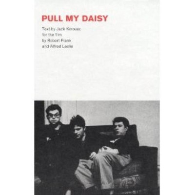 Robert Frank: Pull My Daisy - (Hardcover)